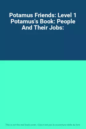 Couverture du produit · Potamus Friends: Level 1 Potamus's Book: People And Their Jobs: