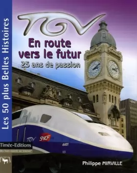 Couverture du produit · TGV En route vers le futur : 25 ans de passion