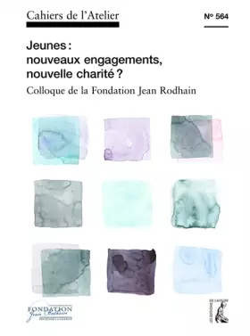 Couverture du produit · Cahiers 564 - Jeunes: nouveaux engagements, nouvelles charités ?: Colloque de la fondation Jean-Rodhain