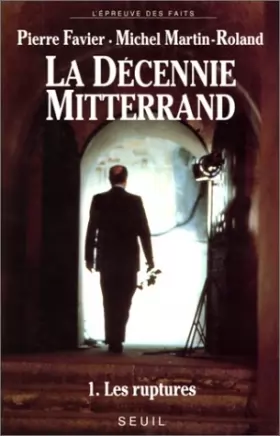 Couverture du produit · La décennie Mitterrand - 1. Les ruptures (1981-1984)