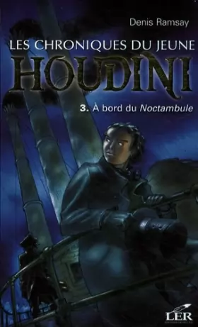 Couverture du produit · Les Chroniques du Jeune Houdini T 03 a Bord du Noctambule