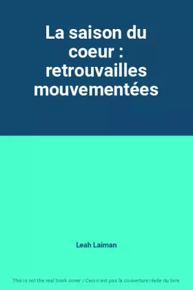 Couverture du produit · La saison du coeur : retrouvailles mouvementées