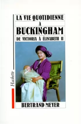 Couverture du produit · La Vie quotidienne à Buckingham : De Victoria à Elisabeth II