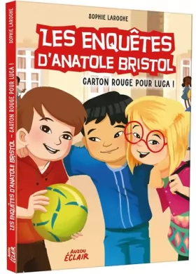 Couverture du produit · LES ENQUÊTES D'ANATOLE BRISTOL - CARTON ROUGE POUR LUCA !