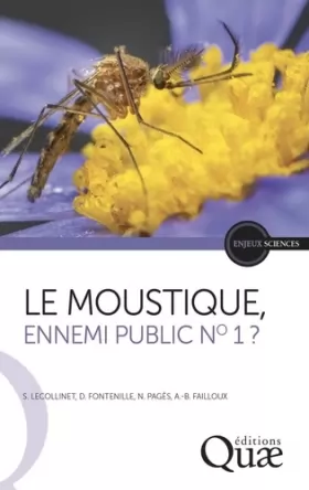 Couverture du produit · Le moustique, ennemi public no 1 ?