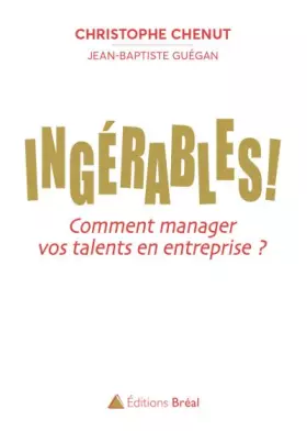 Couverture du produit · Ingérables ! : Comment manager vos talents en entreprise ?