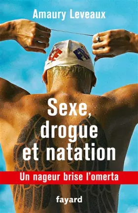 Couverture du produit · Drogue, sexe et natation: Un nageur brise l'omerta