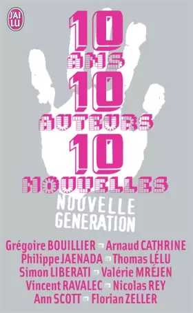 Couverture du produit · 10 Ans, 10 auteurs, 10 nouvelles
