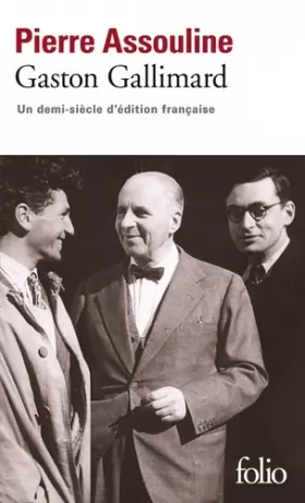 Couverture du produit · Gaston Gallimard: Un demi-siècle d'édition française