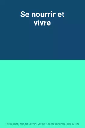 Couverture du produit · Se nourrir et vivre