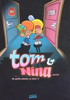 Couverture du produit · Tom et Nina, tome 1 : De quelle planète viens-tu ?