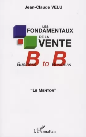 Couverture du produit · Les fondamentaux de la vente B to B : Le mentor