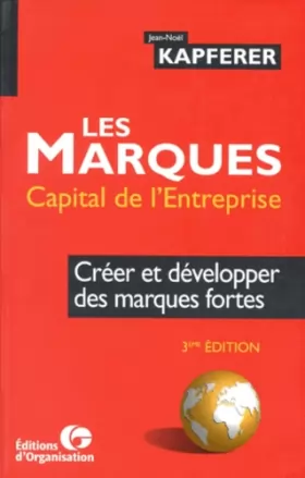 Couverture du produit · LES MARQUES CAPITAL DE L'ENTREPRISE. Créer et développer des marques fortes, 3ème édition 1998