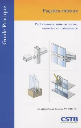 Couverture du produit · Façades rideaux : Performances, mise en oeuvre, entretien et maintenance