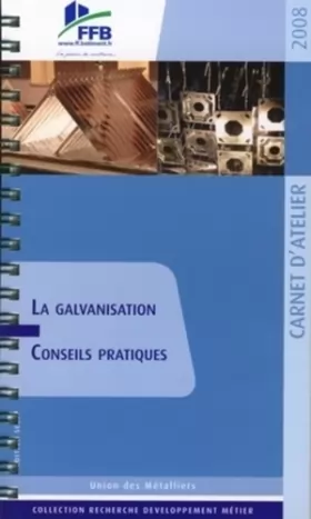 Couverture du produit · La galvanisation: Conseils pratiques. Carnet d'atelier