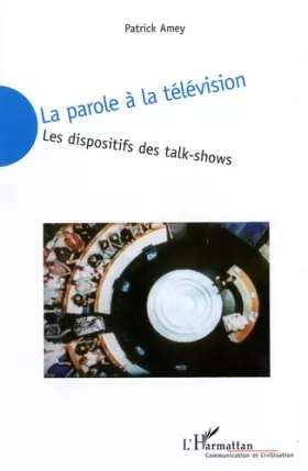 Couverture du produit · La parole à la télévision: Les dispositifs des talk-shows