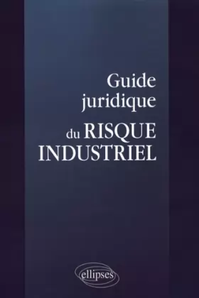 Couverture du produit · Guide juridique du risque industriel