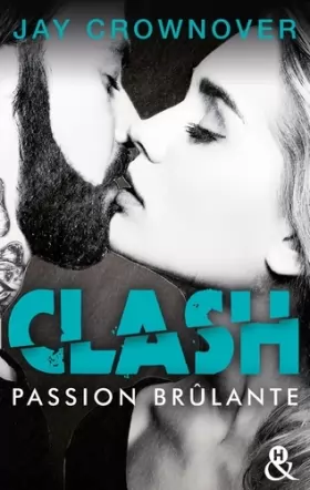Couverture du produit · Clash T1 : Passion brûlante: Après Marked Men, la nouvelle série New Adult de Jay Crownover