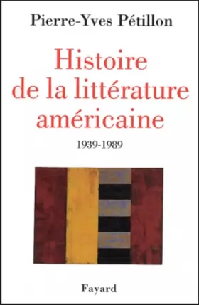 Couverture du produit · Histoire de la littérature américaine : Notre demi-siècle, 1939-1989