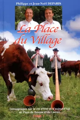 Couverture du produit · La Place du Village : Tome 7, Témoignages sur la vie d'hier et d'aujourd'hui en Pays de Savoie et du Léman