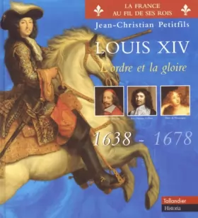 Couverture du produit · Louis XIV, tome 1 : 1638-1678