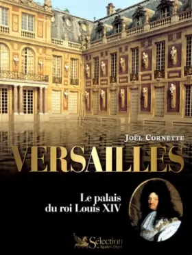 Couverture du produit · Versailles : le palais du roi Louis XIV. illustrations couleurs