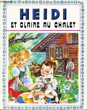 Couverture du produit · HEIDI ET CLAIRE AU CHALET / N°6 DE LA COLLECTION "PRIMEVERE".