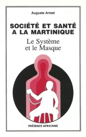 Couverture du produit · Société et santé à la Martinique: Le système et le masque
