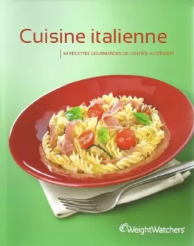 Couverture du produit · Cuisine Italienne 64 recettes gourmandes de l'entrée au dessert
