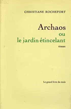 Couverture du produit · Archaos ou Le jardin étincelant / Rochefort, Christiane / Réf12443