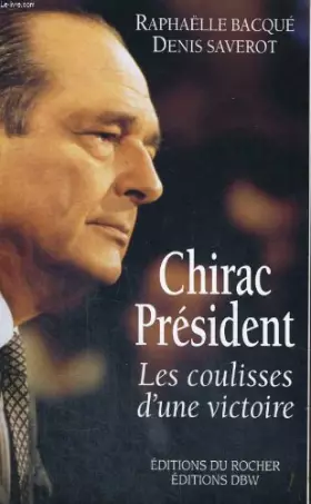 Couverture du produit · Chirac Président - Les coulisses d'une victoire