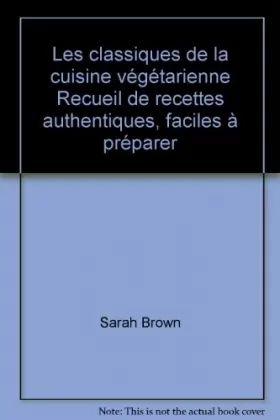 Couverture du produit · Les classiques de la cuisine végétarienne Recueil de recettes authentiques, faciles à préparer