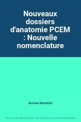 Couverture du produit · Nouveaux dossiers d'anatomie PCEM : Nouvelle nomenclature