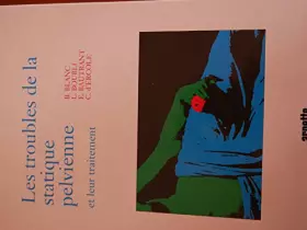 Couverture du produit · LES TROUBLES DE LA STATIQUE PELVIENNE ET LEUR TRAITEMENT