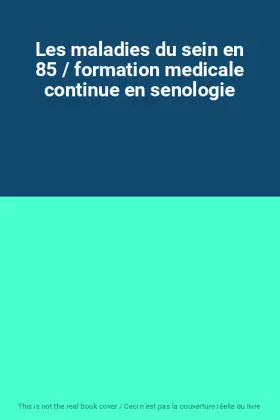 Couverture du produit · Les maladies du sein en 85 / formation medicale continue en senologie