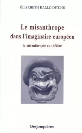 Couverture du produit · Le misanthrope dans l'imaginaire européen : La misanthropie au théâtre