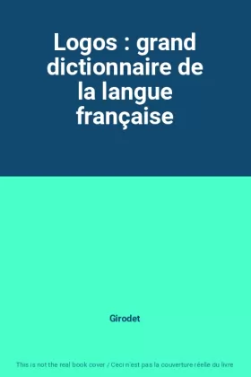 Couverture du produit · Logos : grand dictionnaire de la langue française