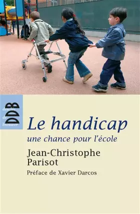 Couverture du produit · Le handicap, une chance pour l'école : Ecouter, penser et vivre l'altérité dans la communauté éducative