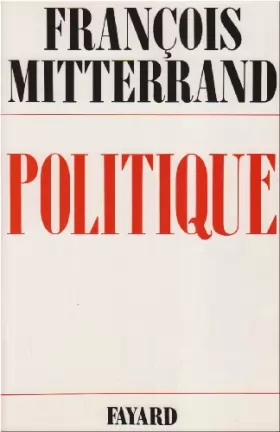 Couverture du produit · Politique /François Mitterrand Tome 1 : Politique