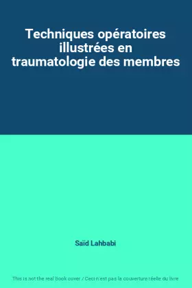 Couverture du produit · Techniques opératoires illustrées en traumatologie des membres