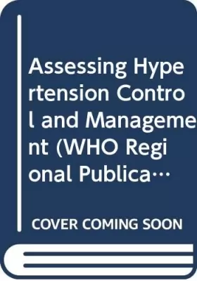 Couverture du produit · Assessing hypertension control and management: hypertension management audit project, a WHO/WHL study