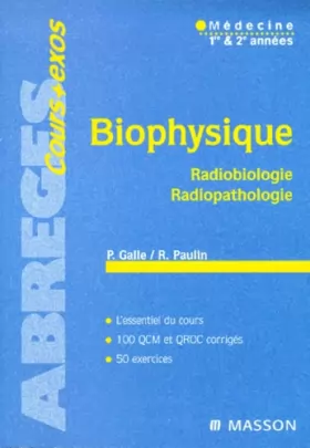 Couverture du produit · Biophysique : Radiobiologie, radiopathologie, médecine 1re et 2e années