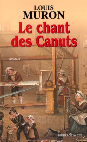 Couverture du produit · Le Chant des Canuts