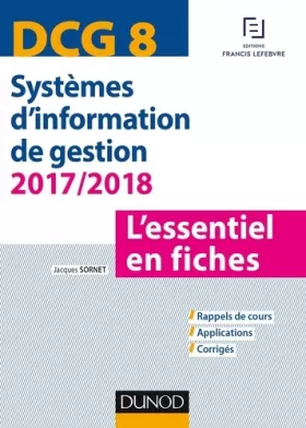Couverture du produit · DCG 8 - Systèmes d'information de gestion 2017/2018 - L'essentiel en fiches: L'essentiel en fiches (2017-2018)