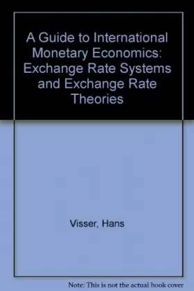 Couverture du produit · A Guide to International Monetary Economics: Exchange Rate Systems and Exchange Rate Theories