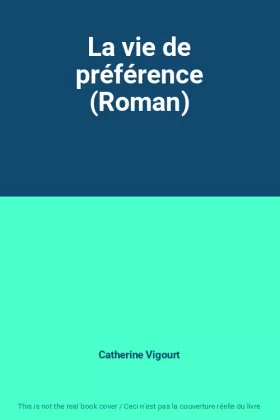 Couverture du produit · La vie de préférence (Roman)