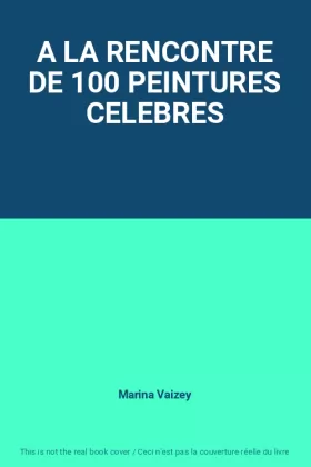 Couverture du produit · A LA RENCONTRE DE 100 PEINTURES CELEBRES