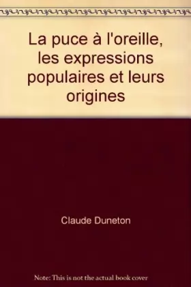 Couverture du produit · La puce à l'oreille, les expressions populaires et leurs origines