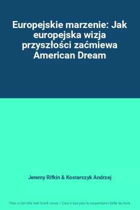 Couverture du produit · Europejskie marzenie: Jak europejska wizja przyszłości zaćmiewa American Dream