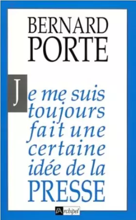 Couverture du produit · Je me suis toujours fait une certaine idée de la presse